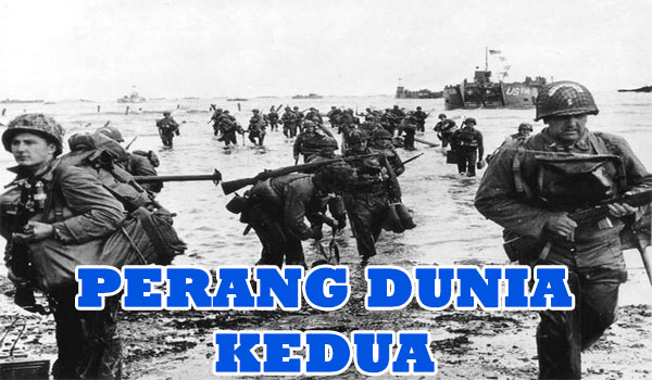 Perang Dunia Kedua : Awal Mula Dan Sejarah Terjadinya Perang