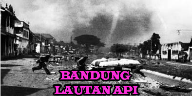 Bandung Lautan Api : Mengenang Peristiwa Bersejarah Indonesia