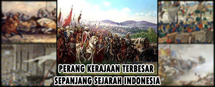 Perang Kerajaan Terbesar Sepanjang Sejarah Indonesia