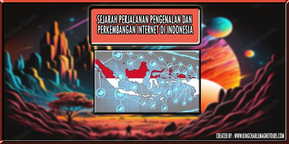 Perjalanan Pengenalan dan Perkembangan Internet Di Indonesia