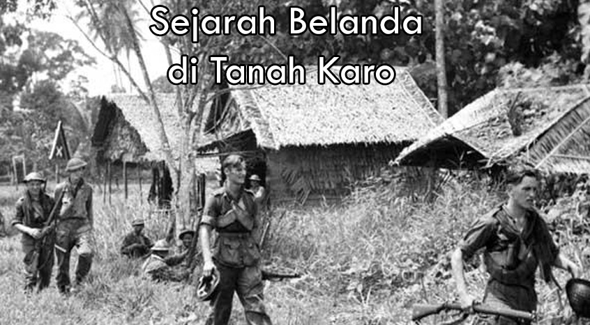 Belanda di Tanah Karo Perjalanan Sejarah yang Menggugah